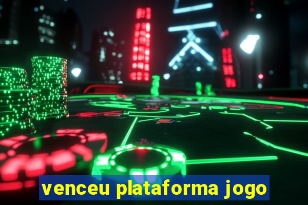 venceu plataforma jogo